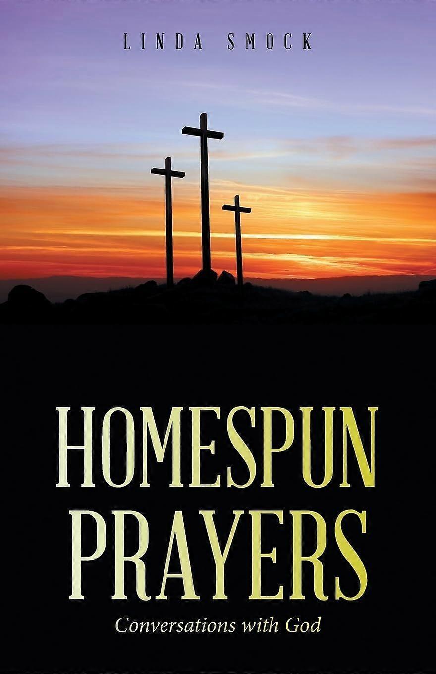Homespun prayers conversations with god