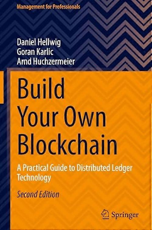 Build Your Own Blockchain : a Practical Guide to Distributed Ledger Technology
