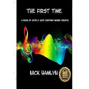 The First Time A Book Of Twentieth And Twenty-first Century Music Firsts