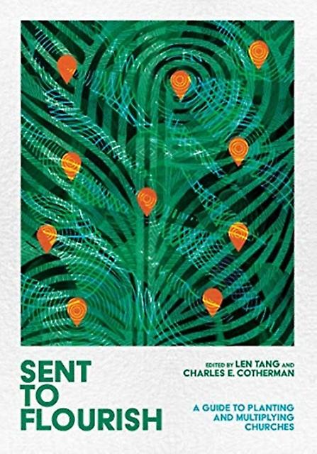 Sent To Flourish A Guide To Planting And Multiplying Churches by Charles E. Cotherman Hardback Book