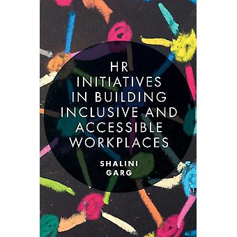 Hr Initiatives In Building Inclusive And Accessible Workplaces - Shalini Garg