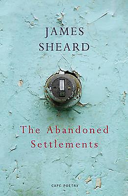 The Abandoned Settlements by James Sheard Paperback
