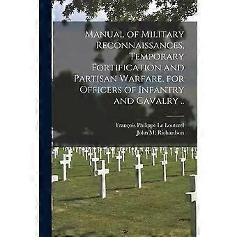 Manual Of Military Reconnaissances Temporary Fortification And Partisan Warfa - Creative Media Partners LLC