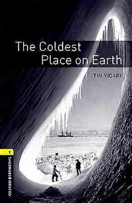 Oxford Bookworms Library: Level 1: The Coldest Place on Earth