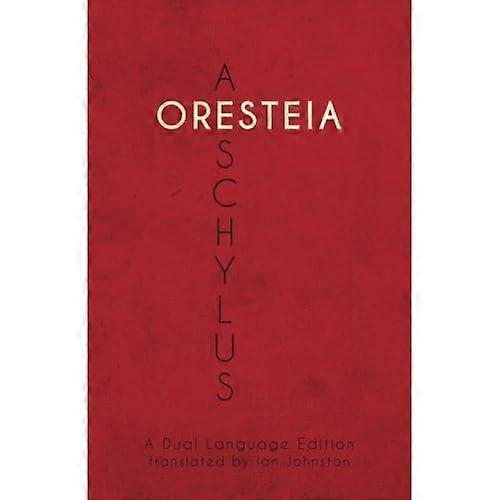 Aeschylus' Oresteia: A Dual Language Edition