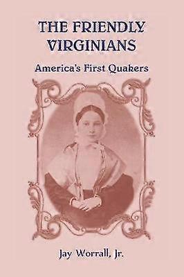 The Friendly Virginians America's First Quakers