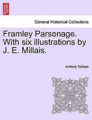 Framley Parsonage. with Six Illustrations by J. E. Millais.