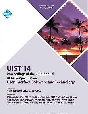 UIST 14 27th ACM User Interface Software and Technology Symposium