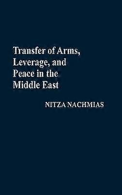 Transfer of Arms Leverage and Peace in the Middle East