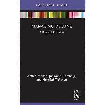 Managing Decline A Research Overview - Antti Sihvonen