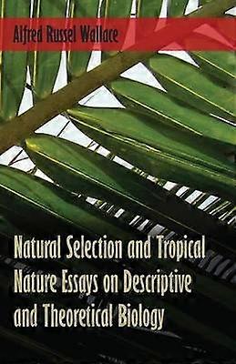 Natural Selection and Tropical Nature Essays on Descriptive and Theore