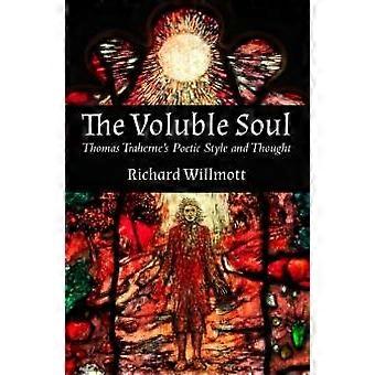 A Alma Eloquente: O Estilo Poético e o Pensamento de Thomas Traherne - Richard Willmott