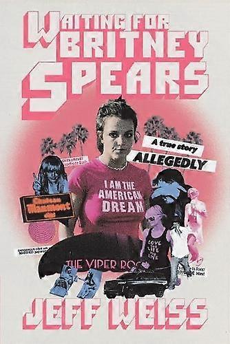 Waiting For Britney Spears by Jeff Weiss Paperback