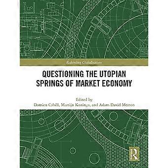 Mettere in discussione le primavere utopiche dell'economia di mercato (ripensare le globalizzazione)