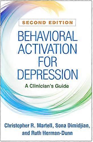 Behavioral Activation for Depression: A Clinician's Guide