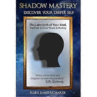 "Shadow Mastery: Discovering Your Deepest Self"