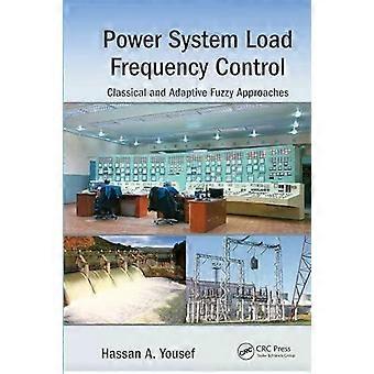 Power System Load Frequency Control Classical And Adaptive Fuzzy Approaches - Hassan A. Yousef