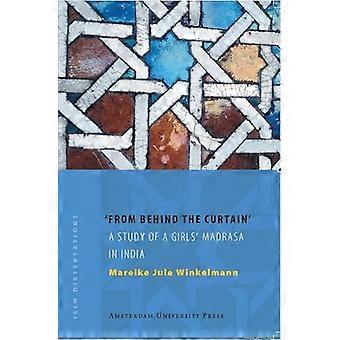 From Behind the Curtain A Study of a Girls Madrasa in India