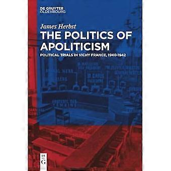 Apolitismens politikk: Politiske rettssaker i Vichy-Frankrike, 1940–1942