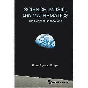 Science, music, and mathematics the deepest connections