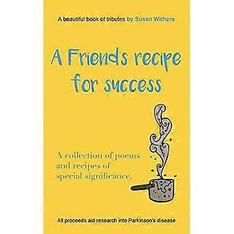 Een vriendenrecept voor succes: een verzameling gedichten en recepten van bijzondere betekenis - Susan Withers