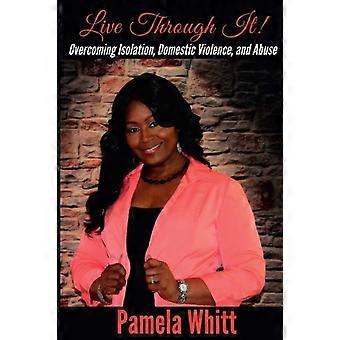 Live Through It Overcoming Isolation Domestic Violence And Abuse - Pamela Whitt - Paperback - en Book