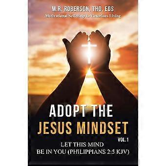 Adopt The Jesus Mindset Vol. 1 Let This Mind Be In You Philippians 25 Kjv - M.R. Roberson ThD EdS - Paperback - en Book