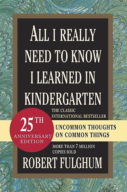 All I Really Need To Know I Learned In Kindergarten by Robert Fulghum Paperback Book