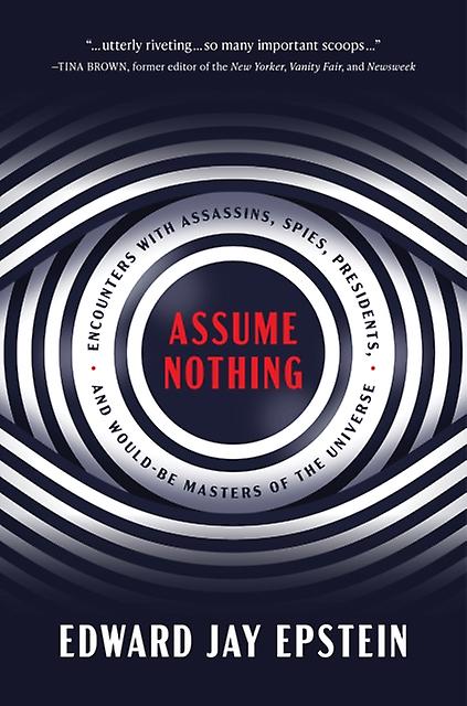 Assume Nothing by Edward Jay Epstein Hardback Book