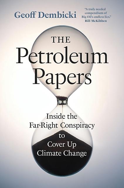 The Petroleum Papers by Geoff Dembicki Hardback Book