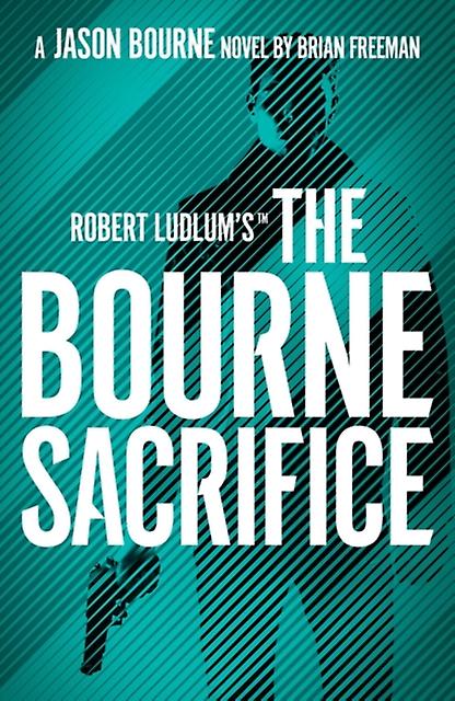 Robert Ludlum's The Bourne Sacrifice - Brian Freeman