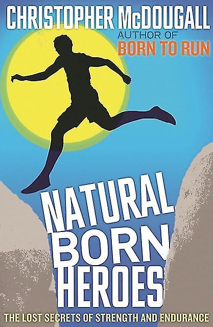 Natural Born Heroes - Christopher McDougall - Paperback - English Book - Exercise and workouts