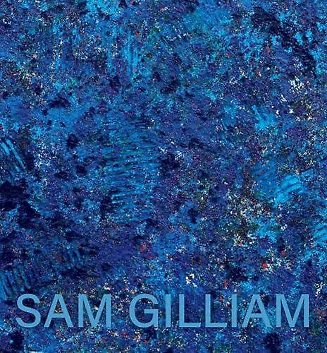 Sam Gilliam The Last Five Years by Pace Publishing Paperback