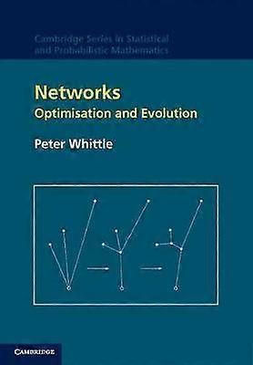 Networks Optimisation and Evolution 21 Cambridge Series in Statistical and Probabilistic Mathematics Series Number 21