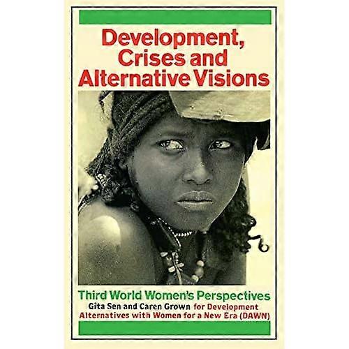 Development Crises and Alternative Visions: Third World Women's Perspectives