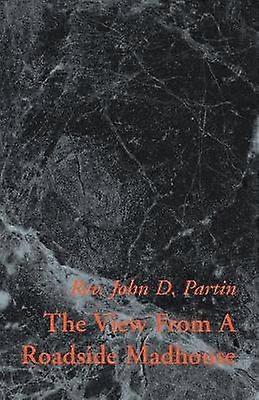 The View from a Roadside Madhouse Too Long to Be Put Here