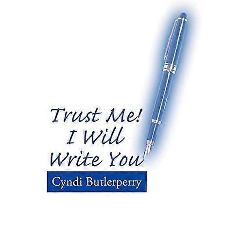 Trust Me! I Will Write You