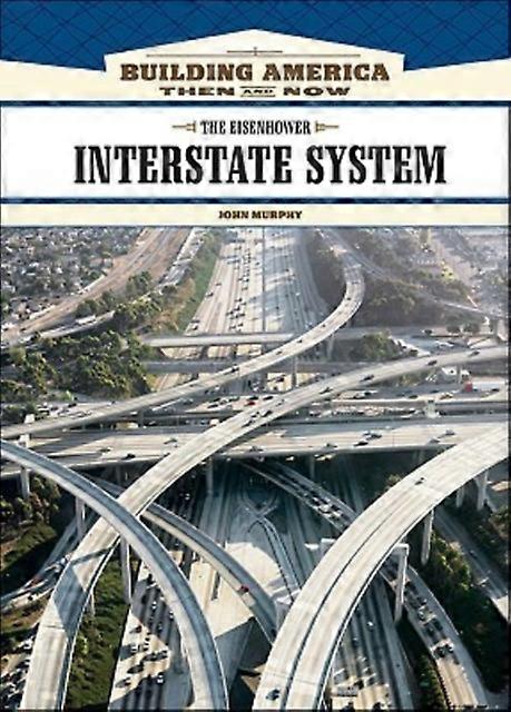 The Eisenhower Interstate System by John Murphy Hardback Book