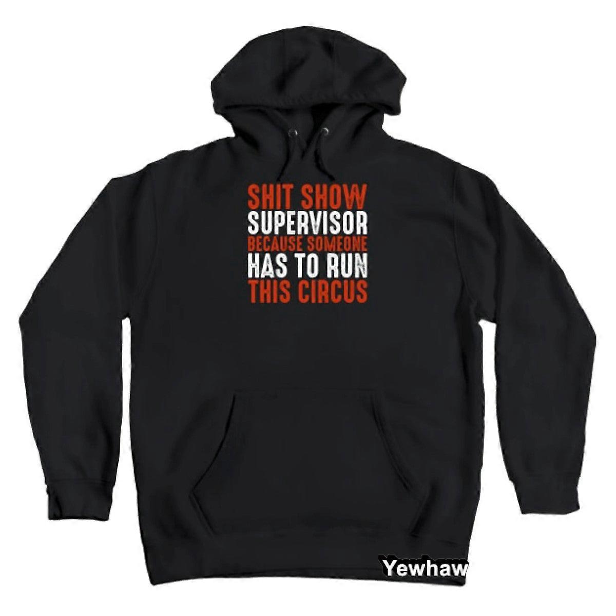 Shit Show Supervisor Because Someone Has To Run This Ciscus - Shotshow Sarcasm Quote Hoodie