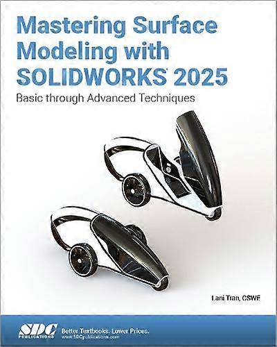 Mastering Surface Modeling With Solidworks 2025 - Lani Tran - Technical design - SDC Publications - Paperback