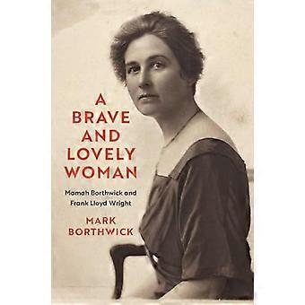 Una donna coraggiosa e adorabile: Mamah Borthwick e Frank Lloyd Wright
