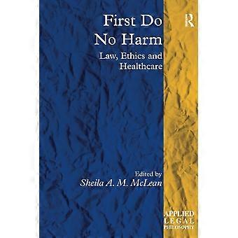 First Do No Harm: Law, Ethics and Healthcare (tillämpad rättsfilosofi)