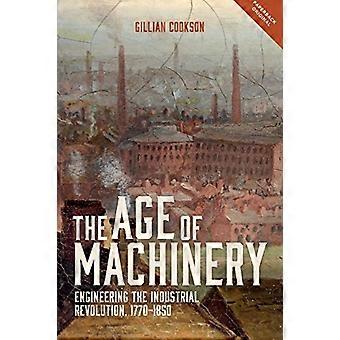 Het tijdperk van de machinerie: engineering van de industriële revolutie, 1770-1850 (Mensen, markten, goederen: economieën en samenlevingen in de geschiedenis)