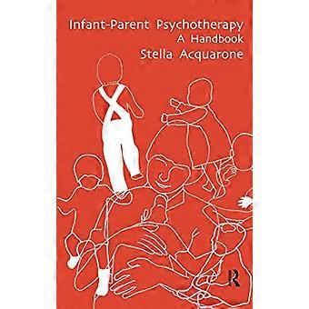 Infant-Parent Psychotherapy: Een handboek