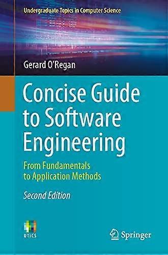Concise Guide to Software Engineering: From Fundamentals to Application Methods (Undergraduate Topics in Computer Science)
