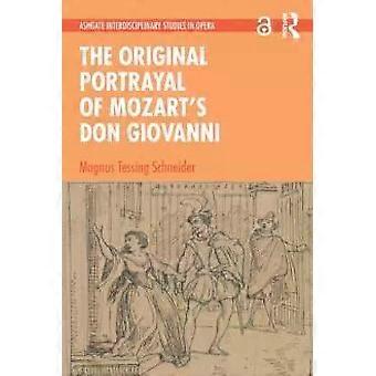 The Original Portrayal Of Mozart's Don Giovanni - Magnus Tessing Schneider
