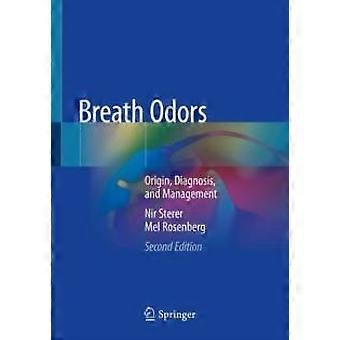 Breath Odors Origin Diagnosis And Management - Nir Sterer