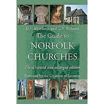 The Guide to Norfolk Churches Third Revised and Enlarged Edition