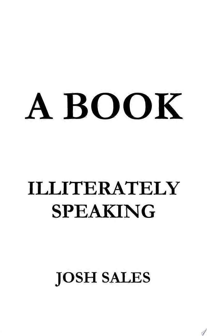 A book, illiterately speaking