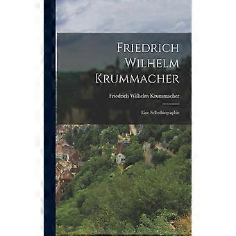 Friedrich Wilhelm Krummacher Eine Selbstbiographie - Friedrich Wilhelm Krummacher - Paperback - English Book - History